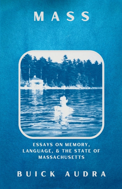 Mass: Essays on Memory, Language, & the State of Massachusetts