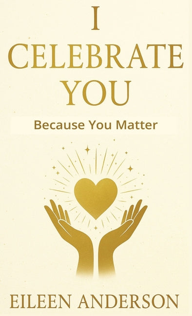 I Celebrate You: The Joy of Celebrating Others