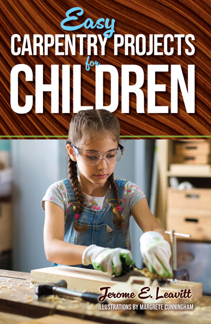 Easy Carpentry Projects for Children (Revised)