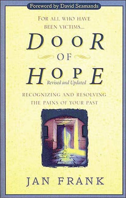 Door of Hope: Recognizing and Resolving the Pains of Your Past (Revised)