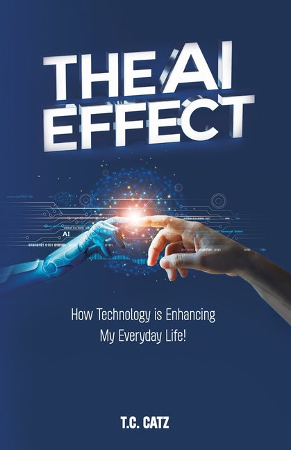 The AI Effect, How Technology is Enhancing My Everyday Life!