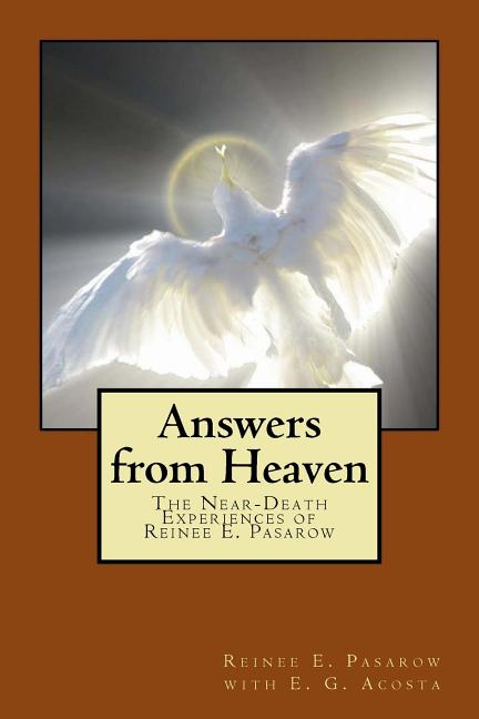 Answers from Heaven: The Near-Death Experiences of Reinee Pasarow