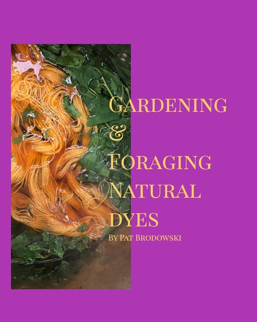 Gardening and Foraging Natural Dyes