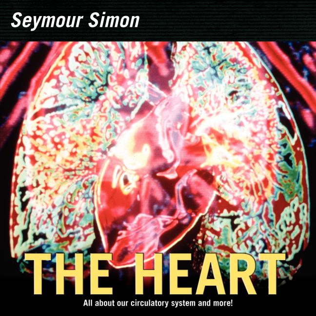 The Heart: All about Our Circulatory System and More! (Revised)