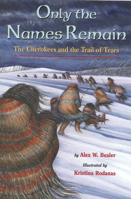 Only the Names Remain: The Cherokees and the Trail of Tears