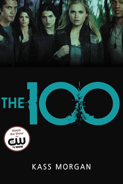 The 100: Love, Power, and Survival Collide in This Addictive Dystopian Story