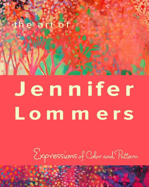 The Art of Jennifer Lommers: Expressions of Color and Pattern