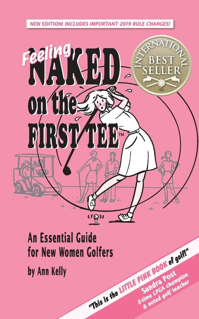 Feeling Naked on the First Tee: An Essential Guide for New Women Golfers (New 2020)