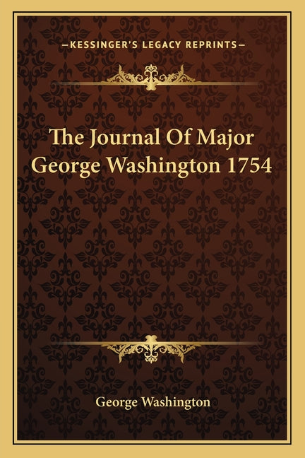 The Journal Of Major George Washington 1754