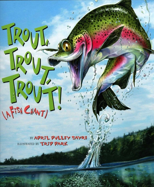 Trout, Trout, Trout: (A Fish Chant)