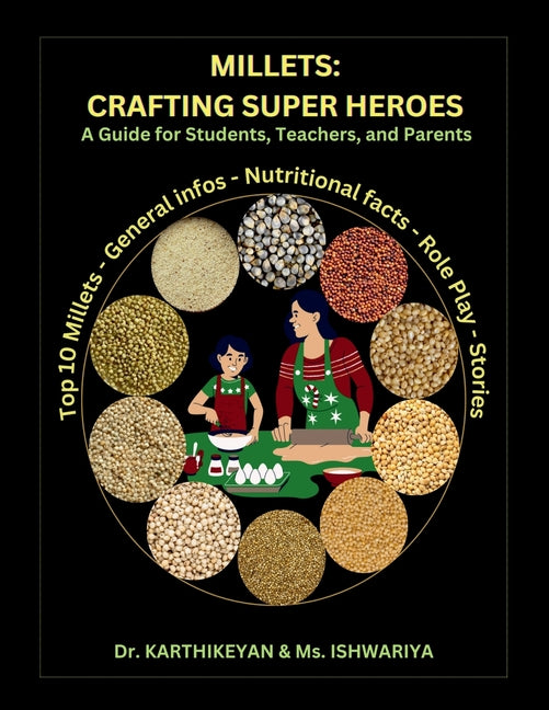 Millets: Crafting Super Heroes: A Guide for Students, Teachers, and Parents