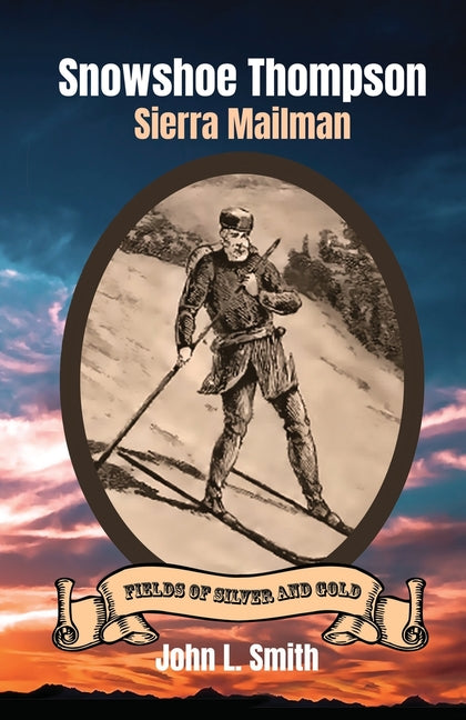 Snowshoe Thompson: Sierra Mailman