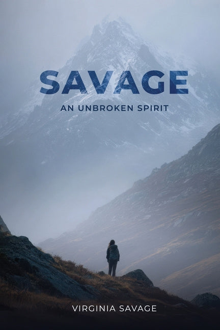 Savage, An Unbroken Spirit