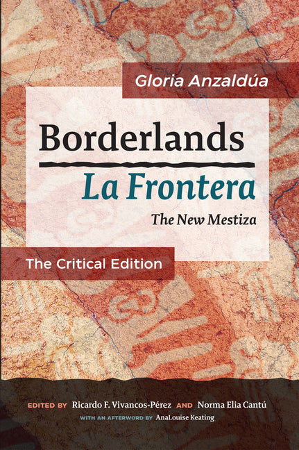 Borderlands / La Frontera: The Critical Edition: The New Mestiza: The Critical Edition (Critical)