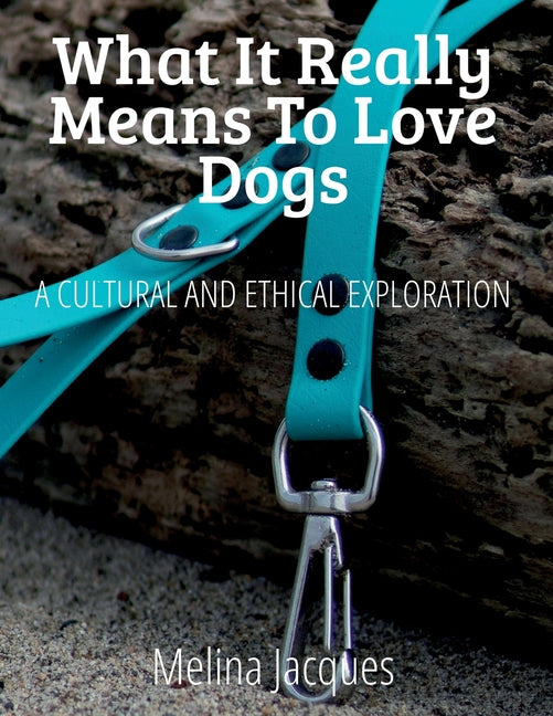 What It Really Means To Love Dogs: A Cultural And Ethical Exploration