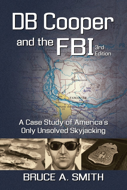 DB COOPER and the FBI: A Case Study of America's Only Unsolved Skyjacking (Anniversary 3rd)