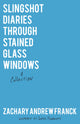 Slingshot Diaries Through Stained Glass Windows