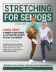 Stretching For Seniors Over 60: Large Print An Effective Guide To Healthy Aging: Wellness Stretches and Simple Exercises for Older Adults using a Comp