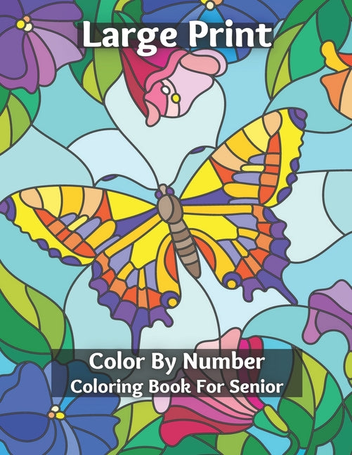 Large Print Color By Number Coloring Book For Senior: Easy and Simple Large Print Pages for Adults and Seior . Sweet Home Theme with Flowers, Animals,