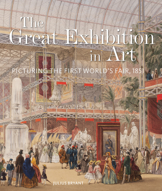 The Great Exhibition in Art: Picturing the First World's Fair, 1851