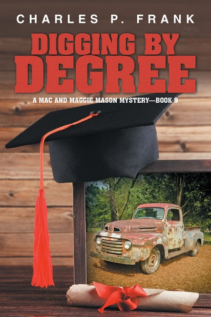 Digging by Degree: A Mac and Maggie Mason Mystery-Book 9
