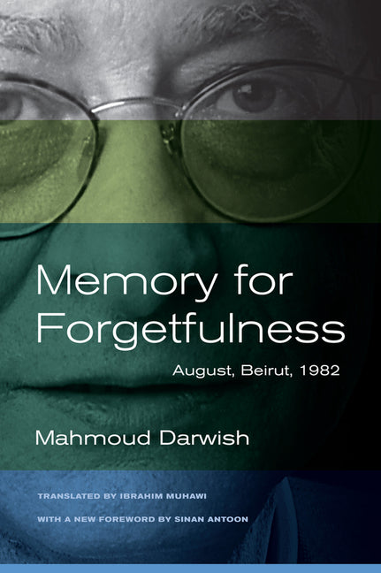 Memory for Forgetfulness: August, Beirut, 1982 (First Edition, with a New Foreword by Sinan Antoon)