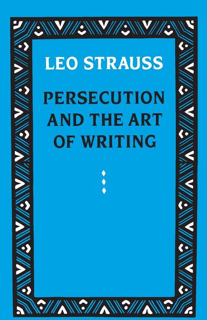 Persecution and the Art of Writing (Univ of Chicago PR)