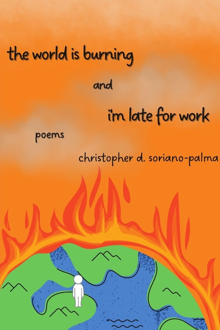 The world is burning and i'm late for work