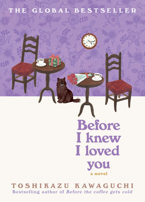 Before I Knew I Loved You: A Cozy Magical Realism Novel of Time Travel, Love, and Memory, Set in a Fabled Tokyo Café (Original)