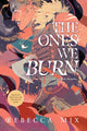 The Ones We Burn (Reprint)