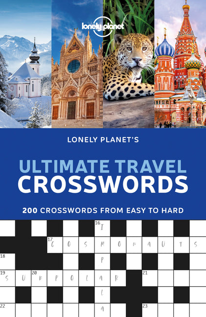 Lonely Planet's Ultimate Travel Crosswords: 200 Word Games for on the Go Fun Easy to Cryptic Questions Cover Culture, Geography, History & More