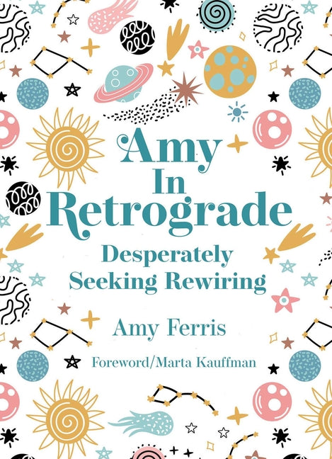 Amy in Retrograde: Desperately Seeking Rewiring