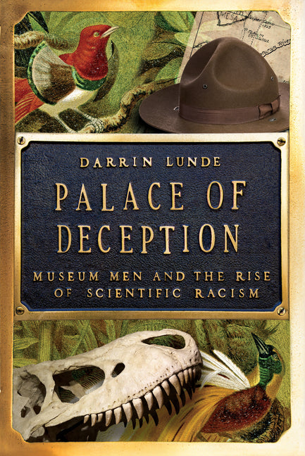 Palace of Deception: Museum Men and the Rise of Scientific Racism