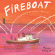 Fireboat: The Heroic Adventures of the John J. Harvey