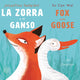 La Zorra Y El Ganso/Fox and Goose