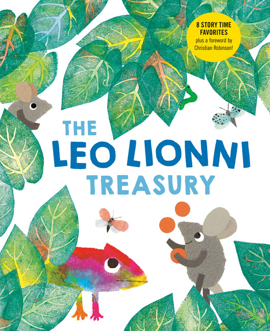 The Leo Lionni Treasury (8 Books in 1!): Alexander and the Wind-Up Mouse; A Color of His Own; Cornelius; Frederick; Inch by Inch; Little Blue and Little Y