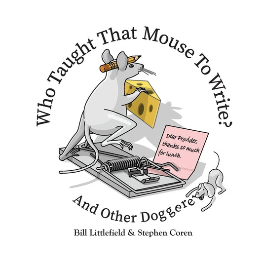 Who Taught That Mouse To Write? And Other Doggerel