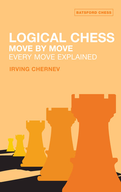 Logical Chess: Move by Move: Every Move Explained (Revised)
