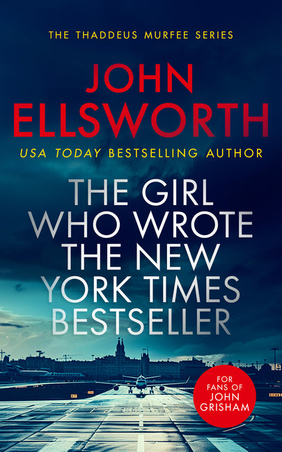 The Girl Who Wrote the New York Times Bestseller: A Gripping Legal Thriller from a Master Story-Teller
