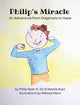 Philip's Miracle: An Adventure from Diagnosis to Hope