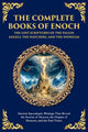 The Complete Books of Enoch - The Lost Scriptures of the Fallen Angels, the Watchers, and the Nephilim: Ancient Apocalyptic Writings That Reveal the Secre
