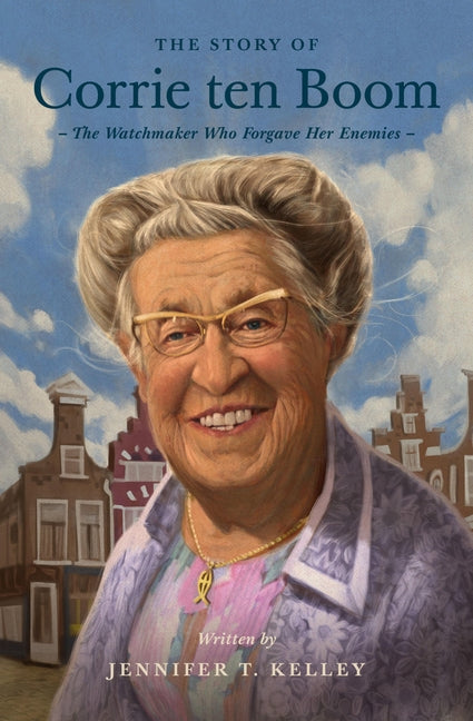 The Story of Corrie Ten Boom: The Watchmaker Who Forgave Her Enemies