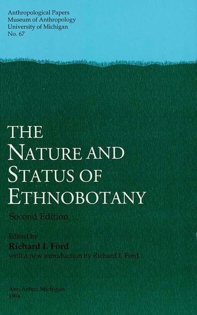 The Nature and Status of Ethnobotany, 2nd Ed: Volume 67