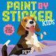 Paint by Sticker Kids (Official): Pets: Create 10 Pictures One Sticker at a Time!