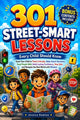 301 Street-Smart Lessons Every Child Should Know: Teach Your Child to Think Critically, Make Smart Decisions, Read People Well, Build Lasting Confiden