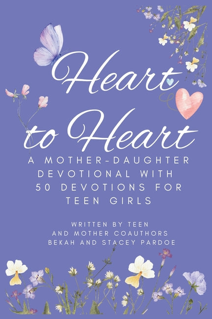 Heart to Heart: A Mother-Daughter Devotional With 50 Devotions for Teen Girls