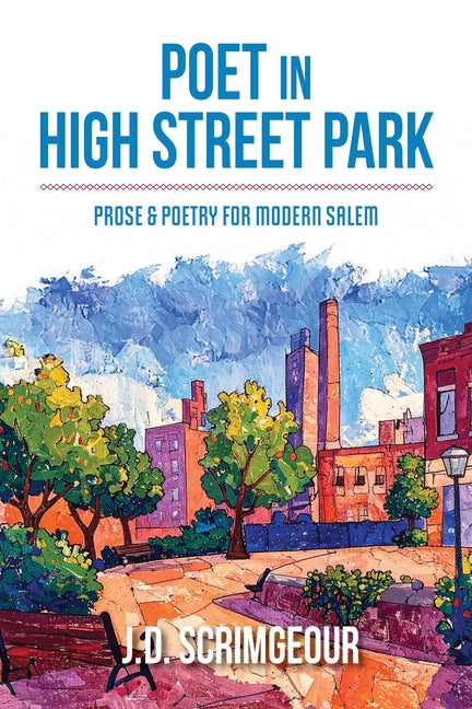 Poet in High Street Park: Prose & Poetry for Modern Salem: Prose & Poetry for Modern Salem