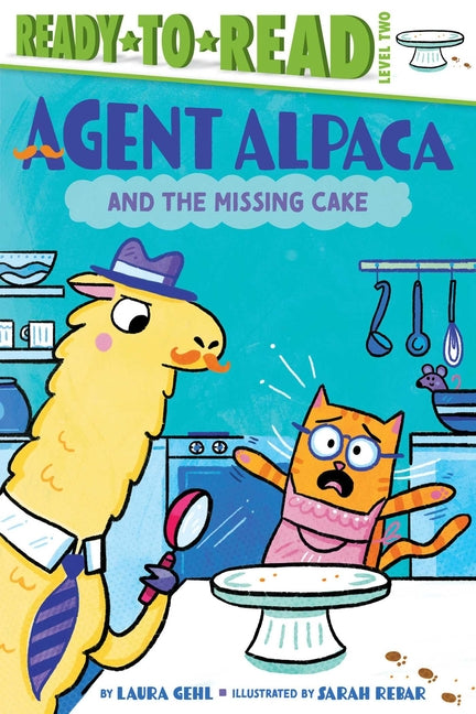 Agent Alpaca and the Missing Cake: Ready-To-Read Level 2