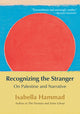 Recognizing the Stranger: On Palestine and Narrative