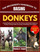 The Beginner's Handbook to Raising Donkeys: Essential Donkey Care for First-Time Owners with Simple Guidance on Feeding, Training, Health, Grooming, and B